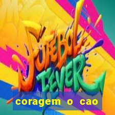 coragem o cao covarde assistir